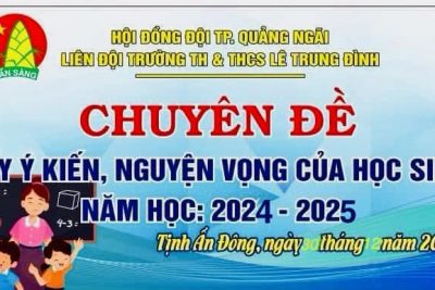 Ngày 30/12/2024 Liên đội trường TH&THCS Lê Trung Đình tổ chức chuyên đề lấy ý kiến, nguyện vọng của trẻ em lần .