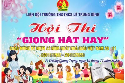 LIÊN ĐỘI TRƯỜNG TH&THCS LÊ TRUNG ĐÌNH SÔI NỔI TỔ CHỨC HỘI THI “GIỌNG HÁT HAY” CHÀO MỪNG 20/11.